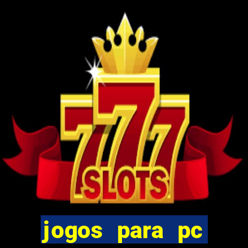 jogos para pc gratis windows 7